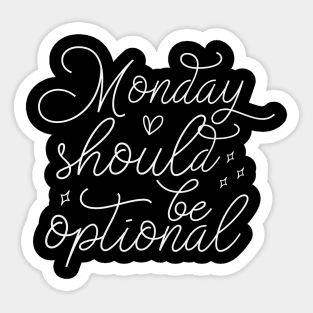 Monday Should Be Optional Sticker